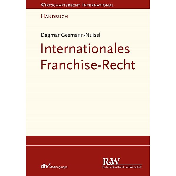 Internationales Franchise-Recht / Wirtschaftsrecht international, Dagmar Gesmann-Nuissl