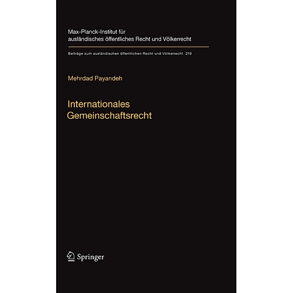Internationales Gemeinschaftsrecht / Beiträge zum ausländischen öffentlichen Recht und Völkerrecht Bd.219, Mehrdad Payandeh
