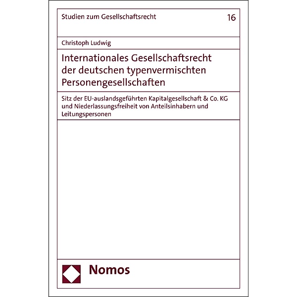 Internationales Gesellschaftsrecht der deutschen typenvermischten Personengesellschaften / Studien zum Gesellschaftsrecht Bd.16, Christoph Ludwig