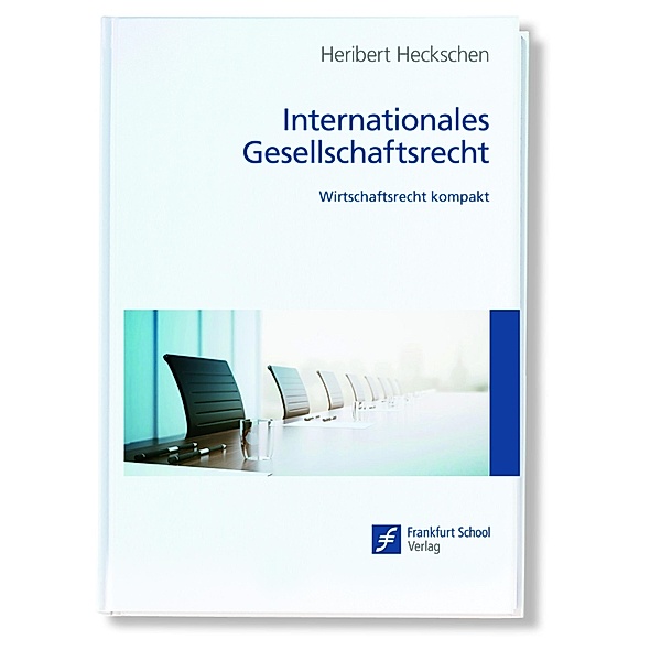 Internationales Gesellschaftsrecht / Wirtschaftsrecht kompakt, Heribert Heckschen
