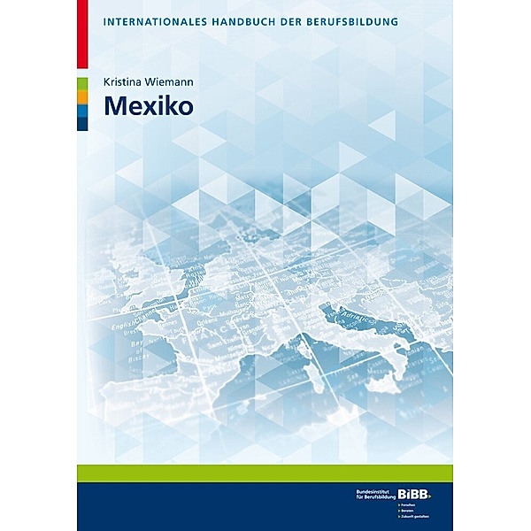 Internationales Handbuch der Berufsbildung - IHBB / Internationales Handbuch der Berufsbildung. Mexiko, Kristina Wiemann