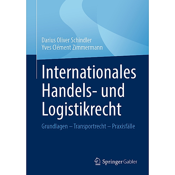 Internationales Handels- und Logistikrecht, Darius Oliver Schindler, Yves Clément Zimmermann