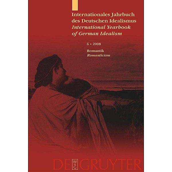 Internationales Jahrbuch des Deutschen Idealismus / International Yearbook of German Idealism. Romantik / Romanticism, Karl P. Ameriks, Jürgen Stolzenberg, Fred Rush