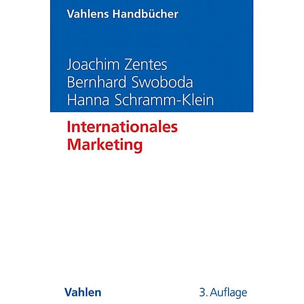Internationales Marketing / Vahlens Handbücher der Wirtschafts- und Sozialwissenschaften, Joachim Zentes, Bernhard Swoboda, Hanna Schramm-Klein