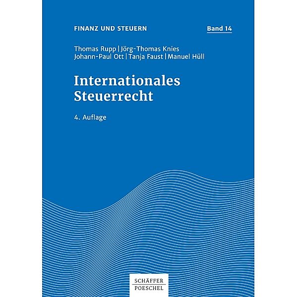 Internationales Steuerrecht, Thomas Rupp, Jörg-Thomas Knies, Johann-Paul Ott, Tanja Faust, Manuel Hüll