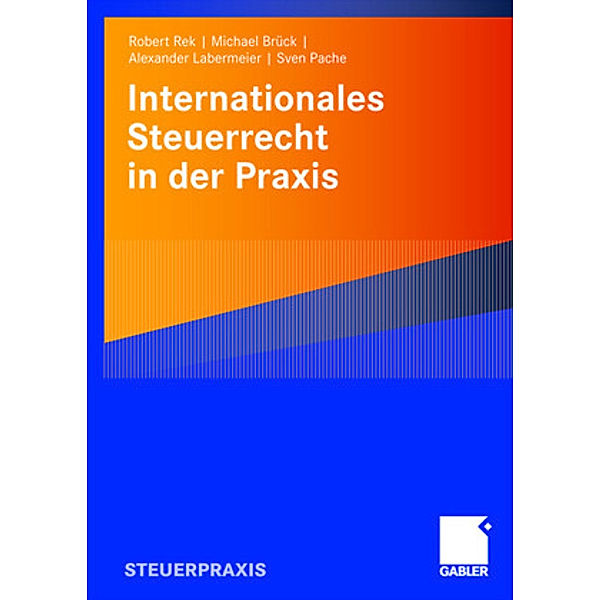 Internationales Steuerrecht in der Praxis, Robert Rek, Michael J. J. Brück, Alexander Labermeier
