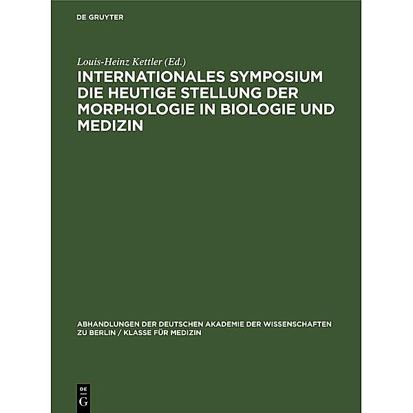 Internationales Symposium die heutige Stellung der Morphologie in Biologie und Medizin