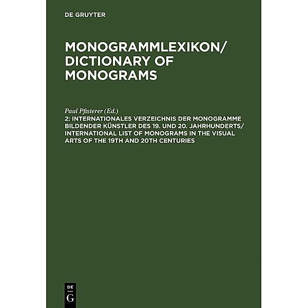 Internationales Verzeichnis der Monogramme bildender Künstler des 19. und 20. Jahrhunderts / International List of Monograms in the Visual Arts of the 19th and 20th Centuries