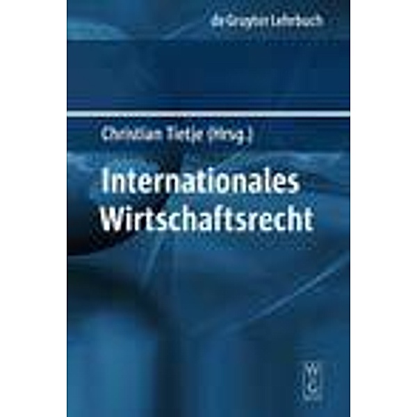 Internationales Wirtschaftsrecht / De Gruyter Lehrbuch