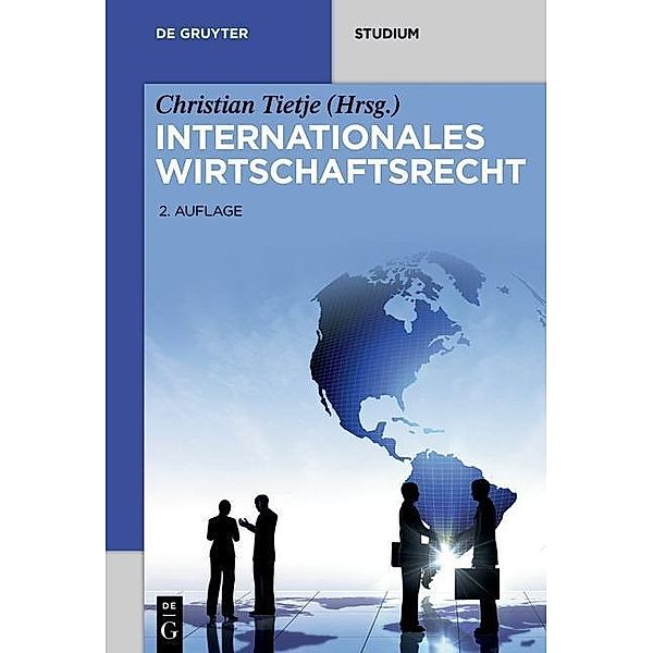 Internationales Wirtschaftsrecht / De Gruyter Studium, Horst-Peter Götting, Urs Peter Gruber, Jörn Lüdemann, et al.