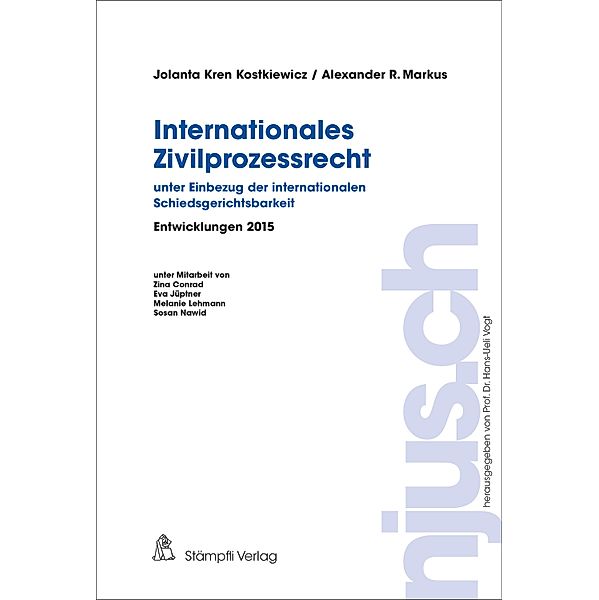 Internationales Zivilprozessrecht - unter Einbezug der internationalen Schiedsgerichtsbarkeit / njus.ch Bd.2015, Jolanta Kren Kostkiewicz, Alexander Markus