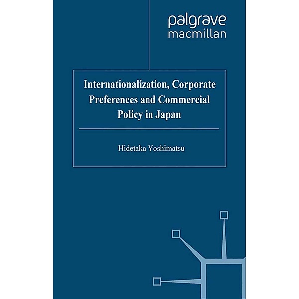 Internationalisation, Corporate Preferences and Commercial Policy in Japan, H. Yoshimatsu