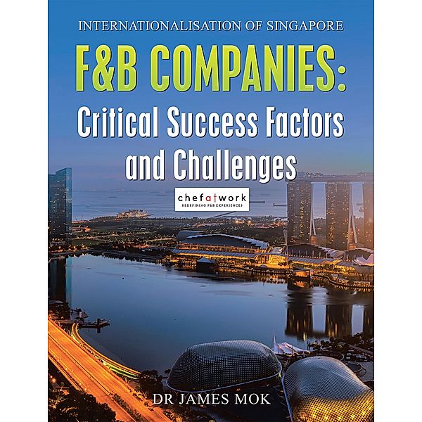 Internationalisation of Singapore F&B Companies : Critical Success Factors and Challenges, James Mok