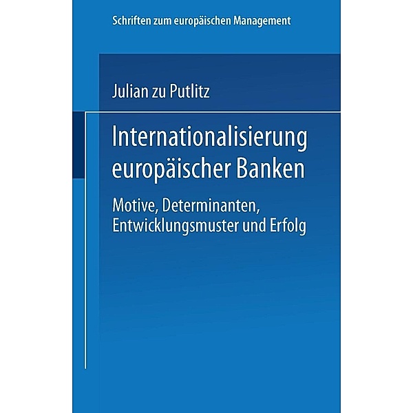 Internationalisierung europäischer Banken / Schriften zum europäischen Management, Julian Zu Putlitz