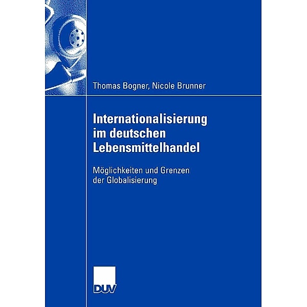 Internationalisierung im deutschen Lebensmittelhandel, Thomas Bogner, Nicole Brunner