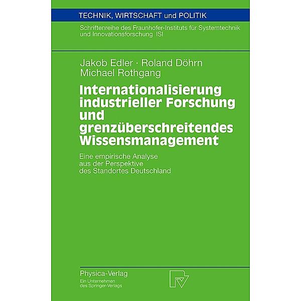 Internationalisierung industrieller Forschung und grenzüberschreitendes Wissensmanagement / Technik, Wirtschaft und Politik Bd.54, Jakob Edler, Roland Döhrn, Michael Rothgang