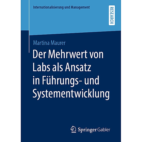 Internationalisierung und Management / Der Mehrwert von Labs als Ansatz in Führungs- und Systementwicklung, Martina Maurer