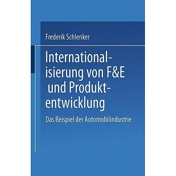 Internationalisierung von F&E und Produktentwicklung / Gabler Edition Wissenschaft, Frederik Schlenker