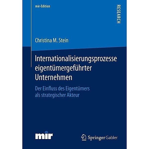 Internationalisierungsprozesse eigentümergeführter Unternehmen / mir-Edition, Christina M. Stein