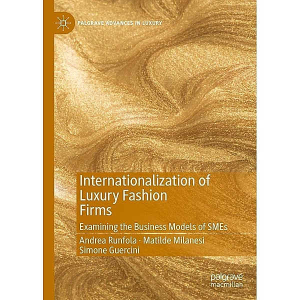 Internationalization of Luxury Fashion Firms / Palgrave Advances in Luxury, Andrea Runfola, Matilde Milanesi, Simone Guercini