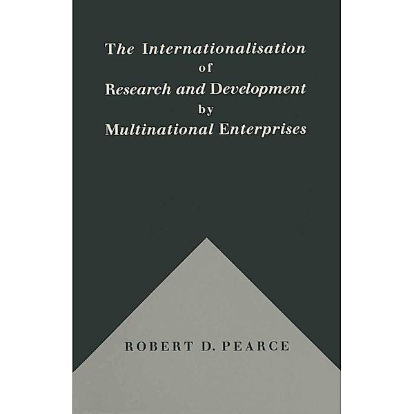 Internationalization of Research and Development by Multinational Enterprises / University of Reading European and International Studies, Robert D. Pearce