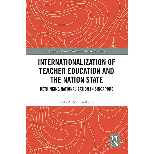 Internationalization of Teacher Education and the Nation State, Rita Z. Nazeer-Ikeda