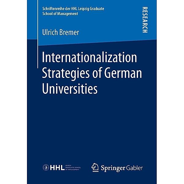 Internationalization Strategies of German Universities / Schriftenreihe der HHL Leipzig Graduate School of Management, Ulrich Bremer