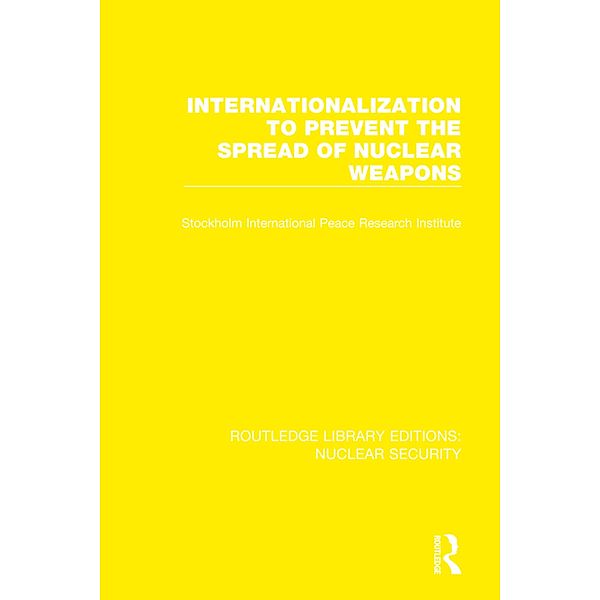 Internationalization to Prevent the Spread of Nuclear Weapons, Stockholm International Peace Research Institute