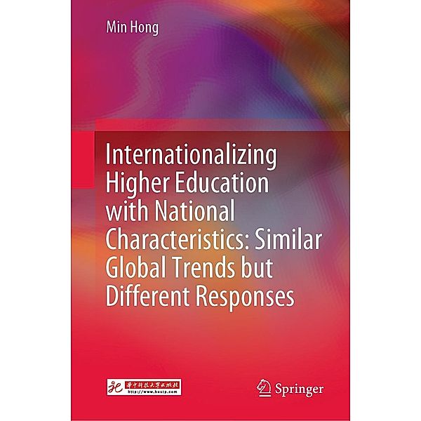 Internationalizing Higher Education with National Characteristics: Similar Global Trends but Different Responses, Min Hong