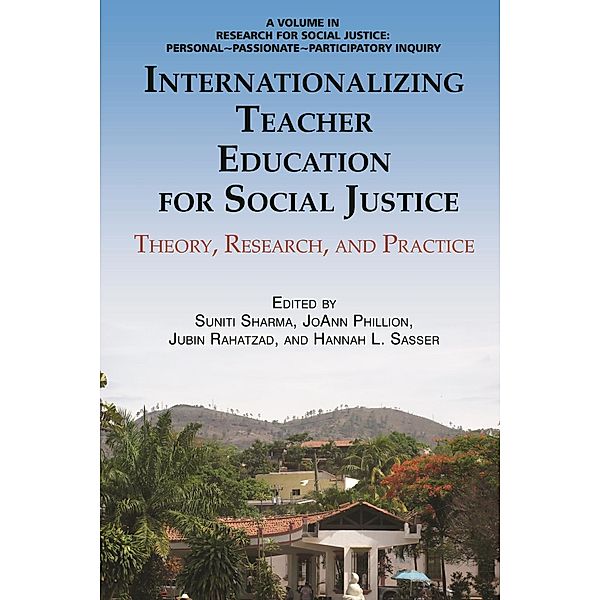 Internationalizing Teacher Education for Social Justice / Research for Social Justice: Personal~Passionate~Participatory