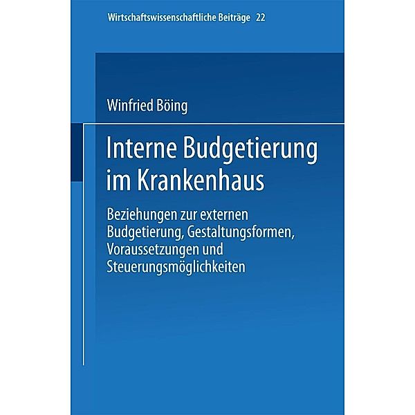 Interne Budgetierung im Krankenhaus / Wirtschaftswissenschaftliche Beiträge Bd.22, Winfried Böing