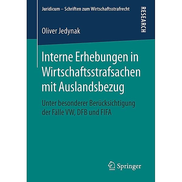 Interne Erhebungen in Wirtschaftsstrafsachen mit Auslandsbezug / Juridicum - Schriften zum Wirtschaftsstrafrecht Bd.2, Oliver Jedynak