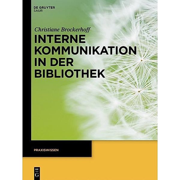 Interne Kommunikation in der Bibliothek / Praxiswissen, Christiane Brockerhoff