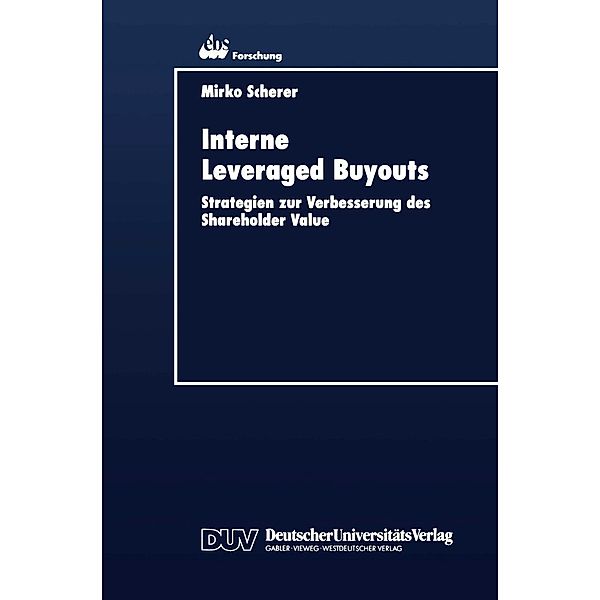 Interne Leveraged Buyouts / ebs-Forschung, Schriftenreihe der EUROPEAN BUSINESS SCHOOL Schloss Reichartshausen Bd.16