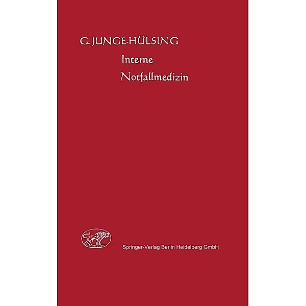 Interne Notfallmedizin, G. Junge-Hülsing, H. Geyer, W. Giessing, K. Grewe, W. Haßfeld, E. John, R. Kahlert, I. Lambrecht, R. Michel, H. D. Möller, H. W. Riedesel, R. O. Scheemann, M. C. Schiller, R. D. Schopen, J. Schreiber, E. Ulhaas, M. Schiller, M. Hüdepohl, G. Wimmer, K. E. Windhagen, R. Bachmann, K. D. Bergmann, O. -H. Bergmann, K. Funke