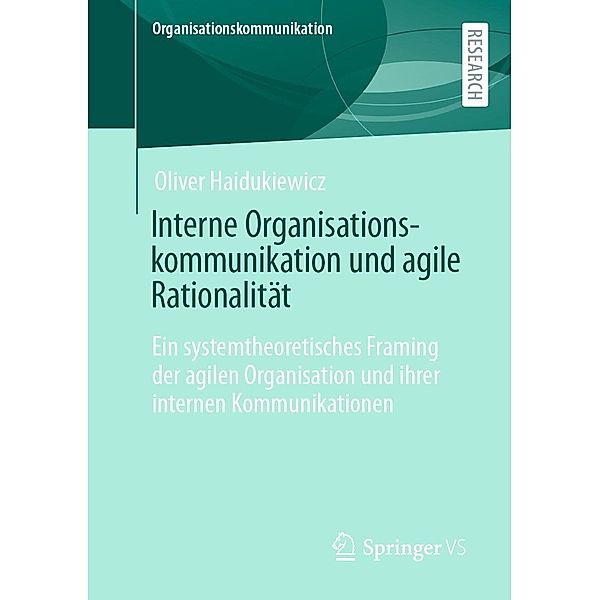 Interne Organisationskommunikation und agile Rationalität / Organisationskommunikation, Oliver Haidukiewicz