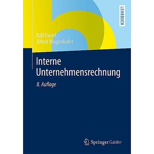 Interne Unternehmensrechnung / Springer-Lehrbuch, Ralf Ewert, Alfred Wagenhofer