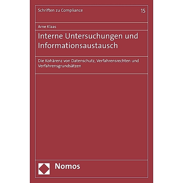 Interne Untersuchungen und Informationsaustausch / Schriften zu Compliance Bd.15, Arne Klaas