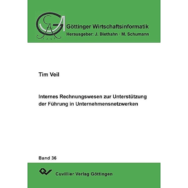 Internes Rechnungswesen zur Unterstützung der Führung in Unternehmensnetzwerken / Göttinger Wirtschaftsinformatik Bd.36