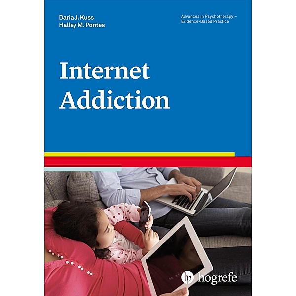 Internet Addiction / Advances in Psychotherapy - Evidence-Based Practice, Daria J. Kuss, Halley M. Pontes