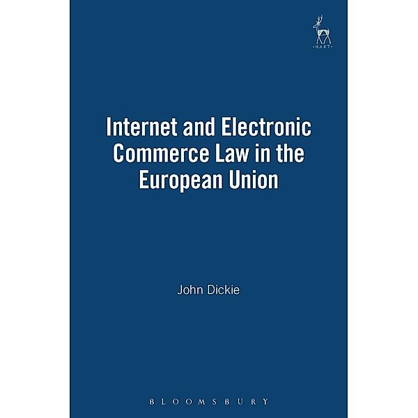 Internet and Electronic Commerce Law in the European Union, John Dickie