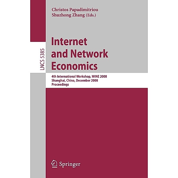 Internet and Network Economics / Lecture Notes in Computer Science Bd.5385