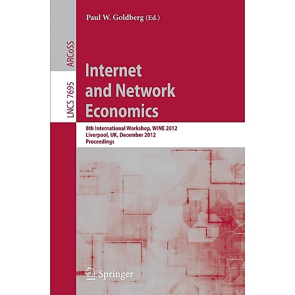 Internet and Network Economics / Lecture Notes in Computer Science Bd.7695