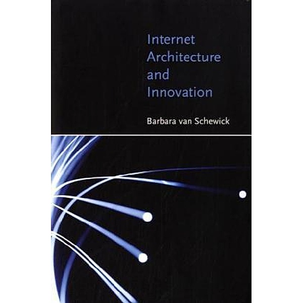 Internet Architecture and Innovation, Barbara Van Schewick
