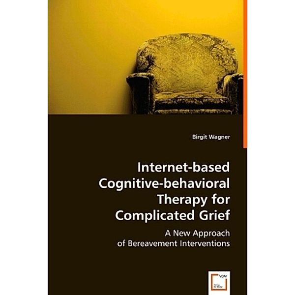 Internet-based Cognitive-Behavioral Therapy for Complicated Grief, Birgit Wagner