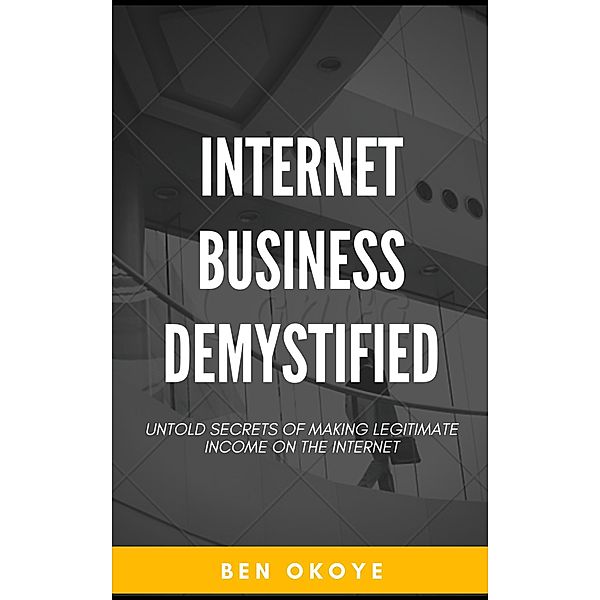 Internet Business Demystified, Ben Okoye