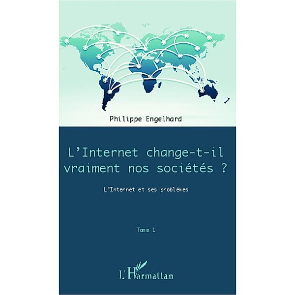 Internet change-t-il vraiment nos societes L' ?, Philippe Engelhard Philippe Engelhard