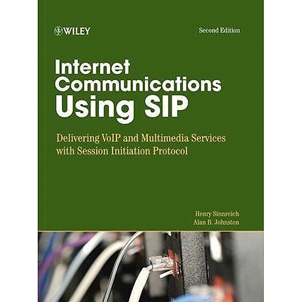 Internet Communications Using SIP / Wiley Networking Council Series, Henry Sinnreich, Alan B. Johnston