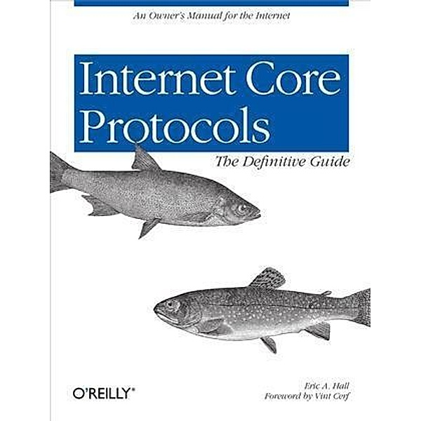 Internet Core Protocols: The Definitive Guide, Eric Hall
