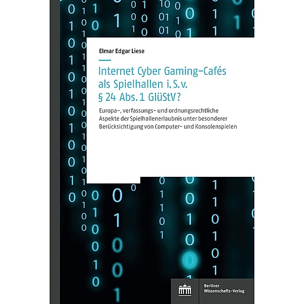 Internet Cyber Gaming-Cafés als Spielhallen i. S. von § 24 Abs. 1 GlüStV?, Elmar Edgar Liese